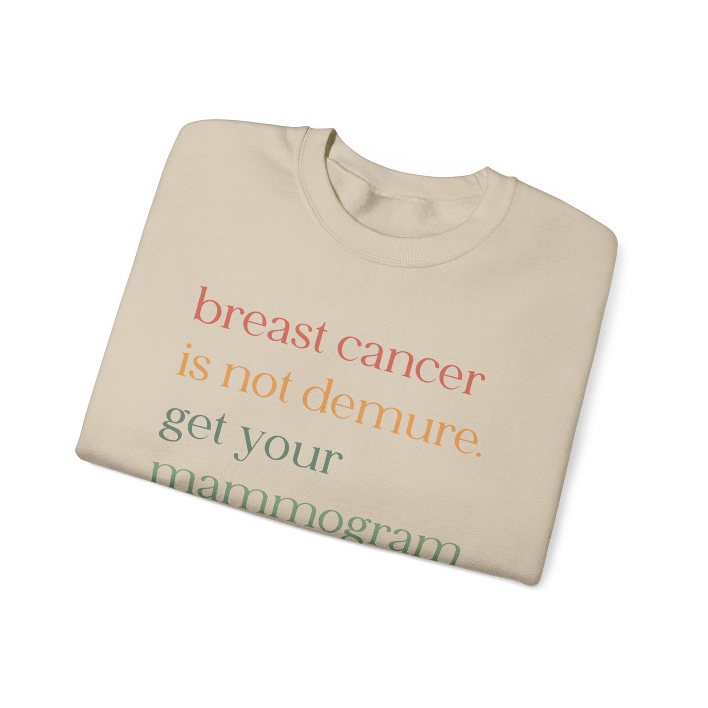 Breast Cancer is not Demure. Get Your Mammogram Sweatshirt, Breast Cancer Awareness