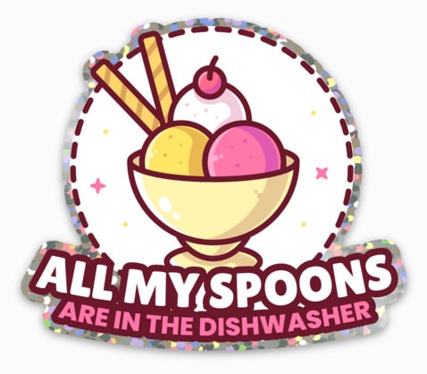 All My Spoons Are In The Dishwasher 3" (75mm) Holographic Vinyl Sticker