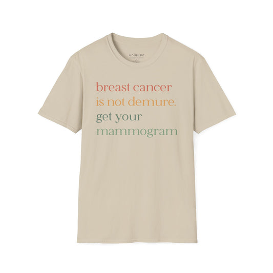 Breast Cancer is not Demure. Get Your Mammogram Cotton T-Shirt, Breast Cancer Awareness, Unisex