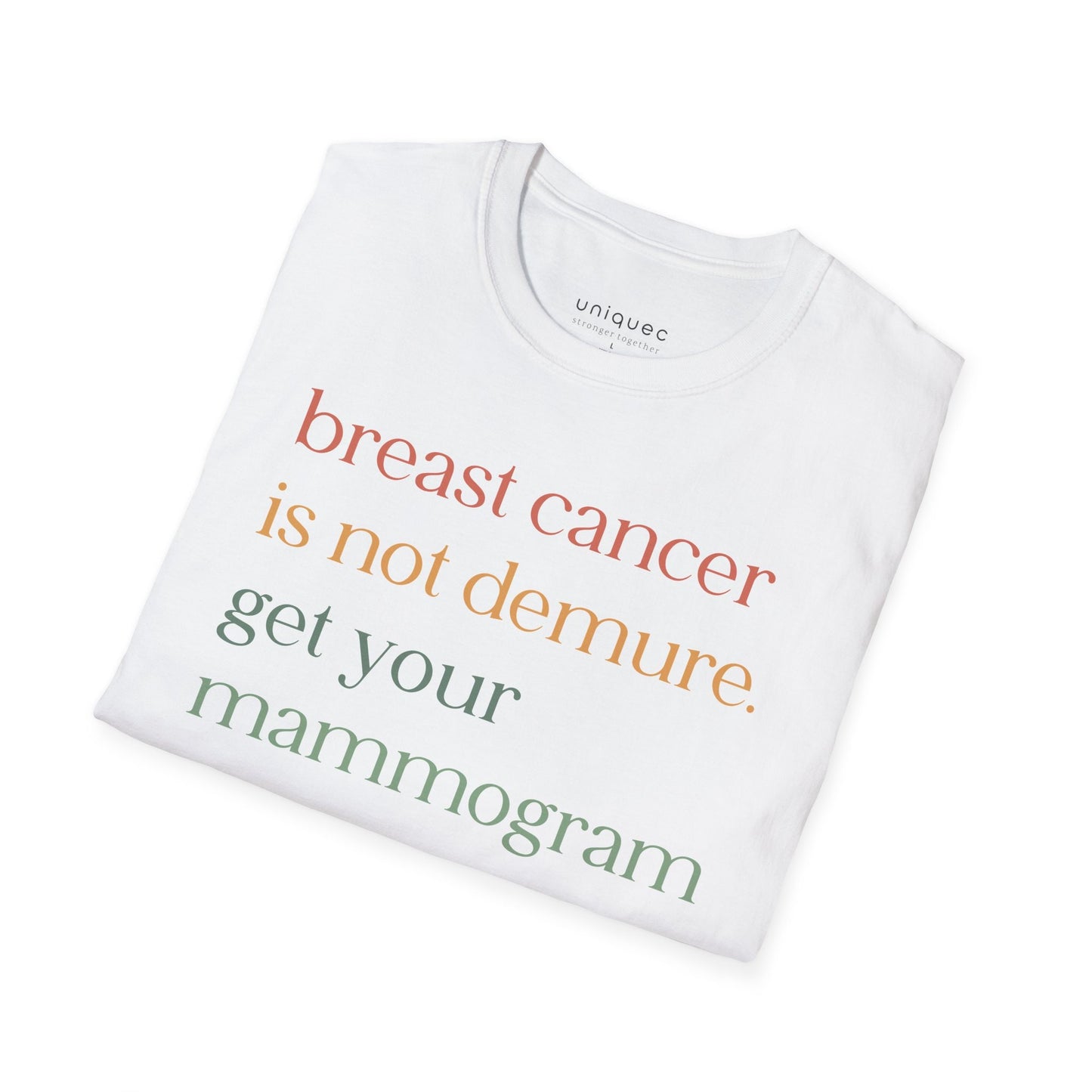 Breast Cancer is not Demure. Get Your Mammogram Cotton T-Shirt, Breast Cancer Awareness, Unisex